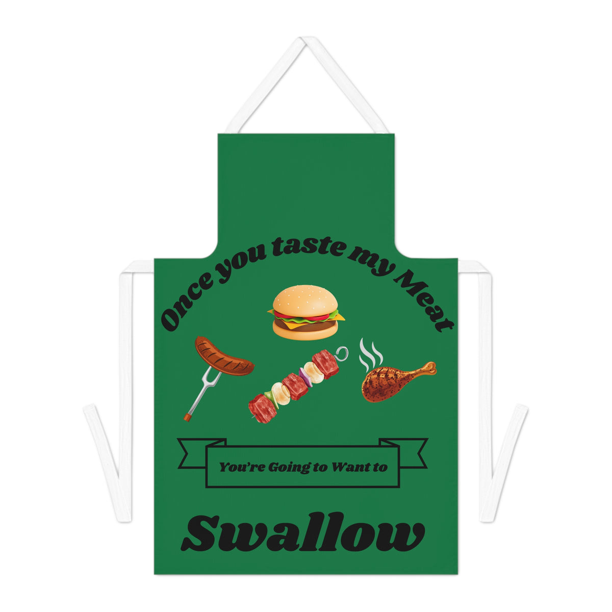 Once You Taste My Meat Apron-Dk Green