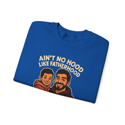 Ain't No Hood Like Fatherhood- Crewneck Sweatshirt
