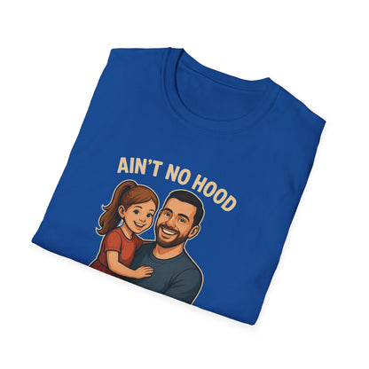 Ain't No Hood Like Fatherhood T-Shirt - #DadLife #GirlDad