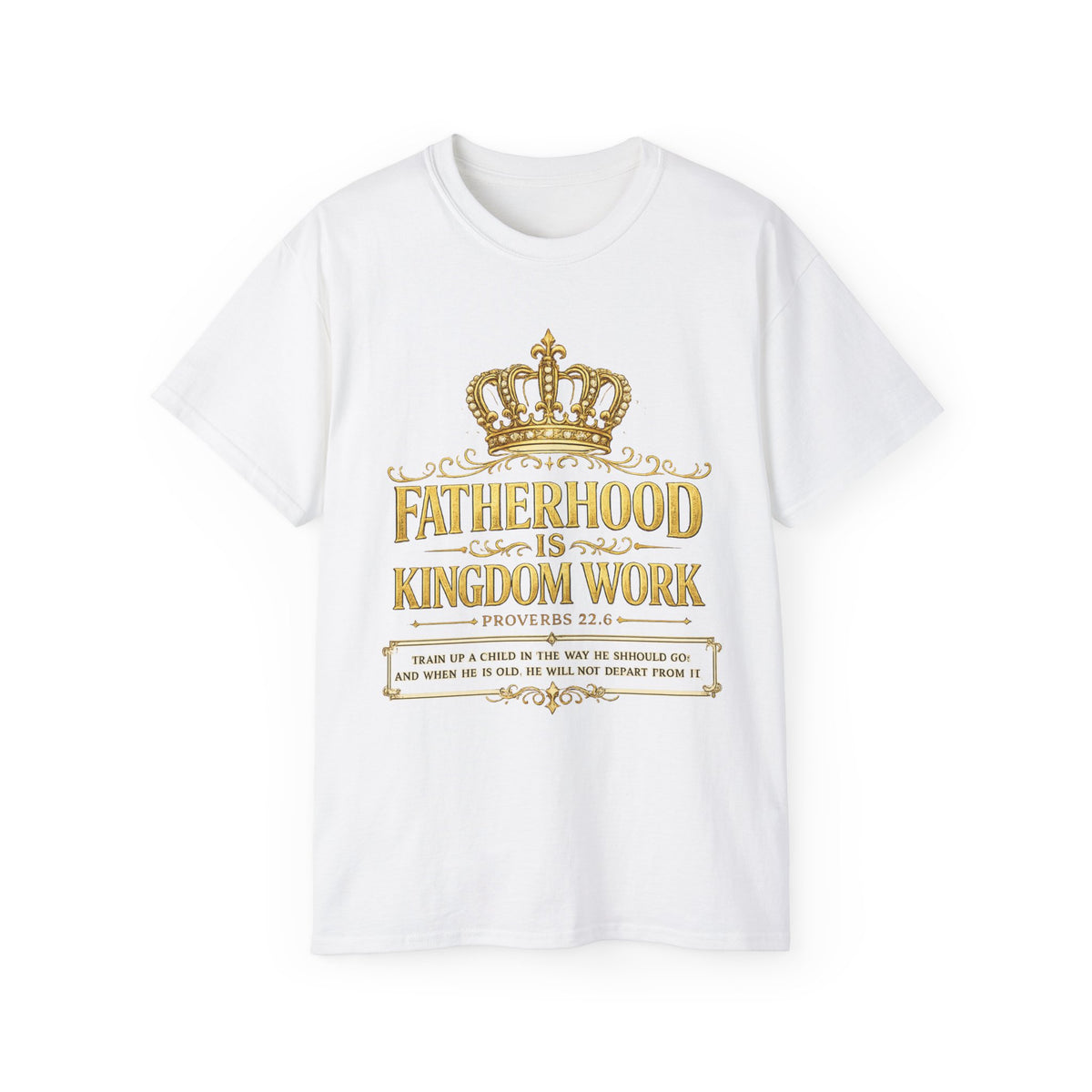 Fatherhood Is Kingdom Work Tee — Christian Dad T-Shirt (Proverbs 22:6)