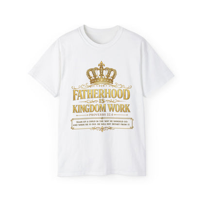 Fatherhood Is Kingdom Work Tee — Christian Dad T-Shirt (Proverbs 22:6)