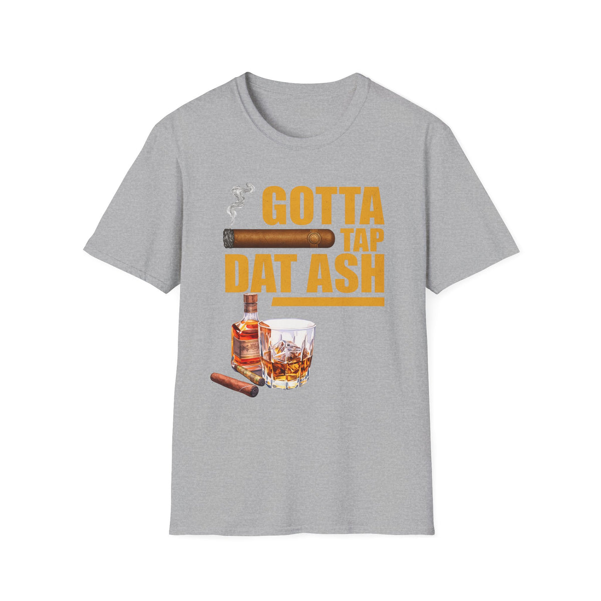 Gotta Tap Dat Ash T-Shirt, Funny