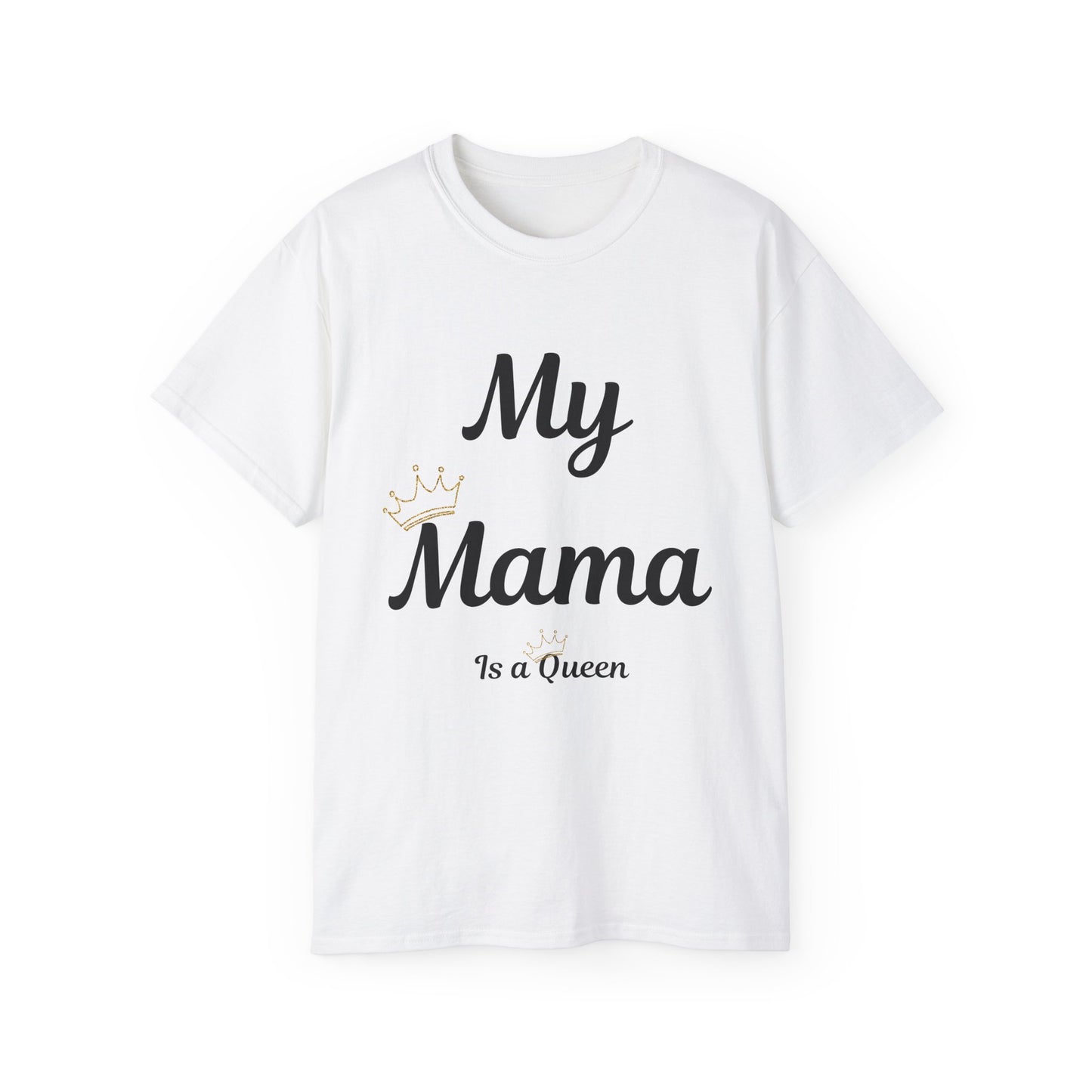 My Mama Is a Queen Unisex Ultra Cotton Tee