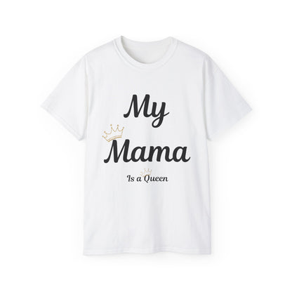 My Mama Is a Queen Unisex Ultra Cotton Tee