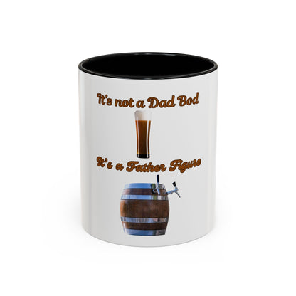 "It's Not a Dad Bod, It's a Father Figure" -coffee mug