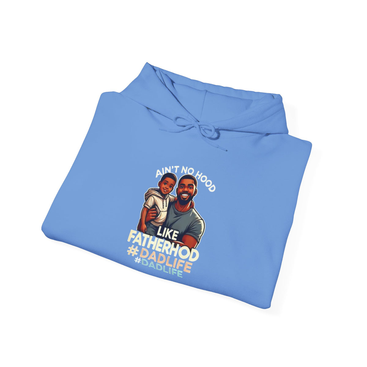 Ain't No Hood Like Fatherhood Hoodie