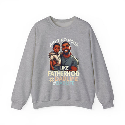 Ain't No Hood Like Fatherhood' Crewneck