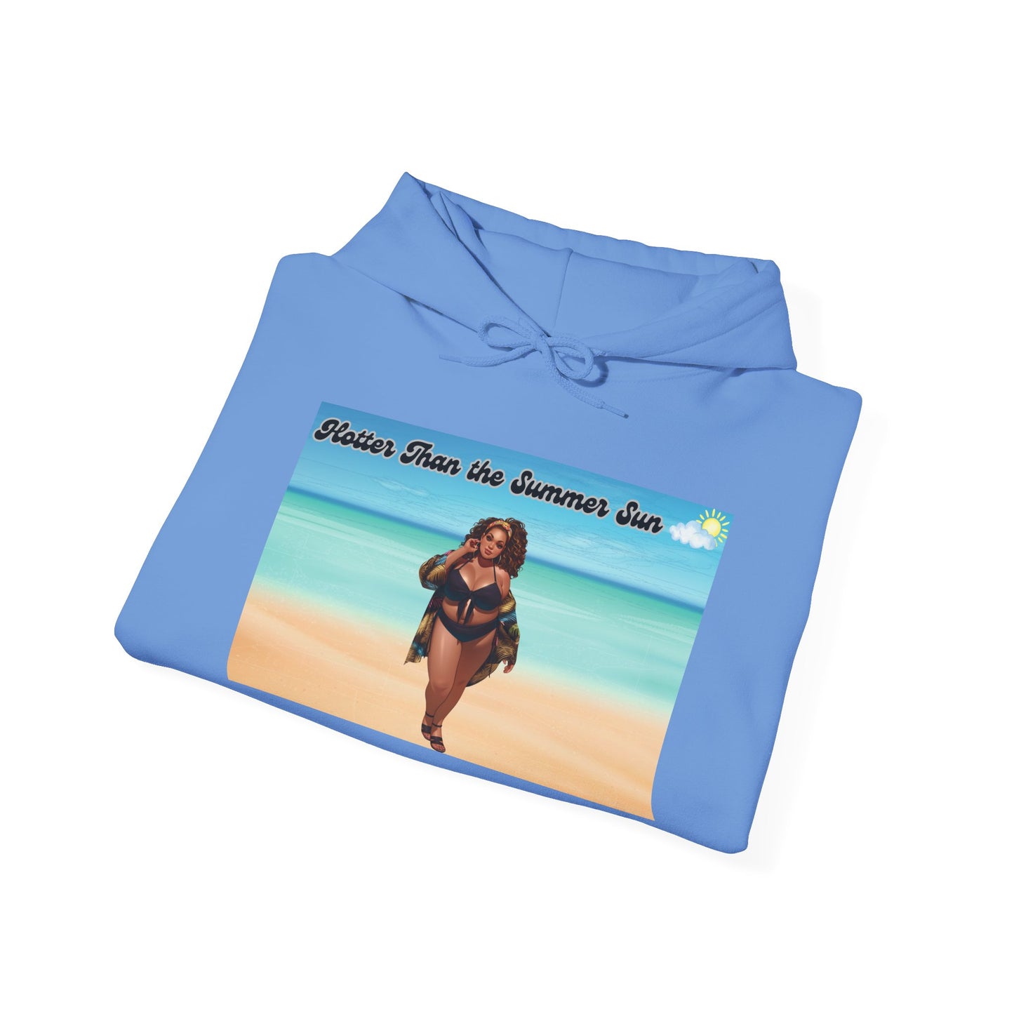Hotter Than The Summer Sun Hooded Sweatshirt
