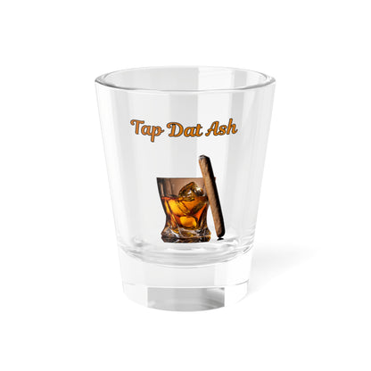 Tap Dat Ash-Fun Shot Glass