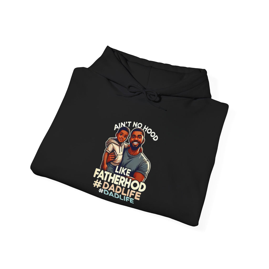 Ain't No Hood Like Fatherhood Hoodie