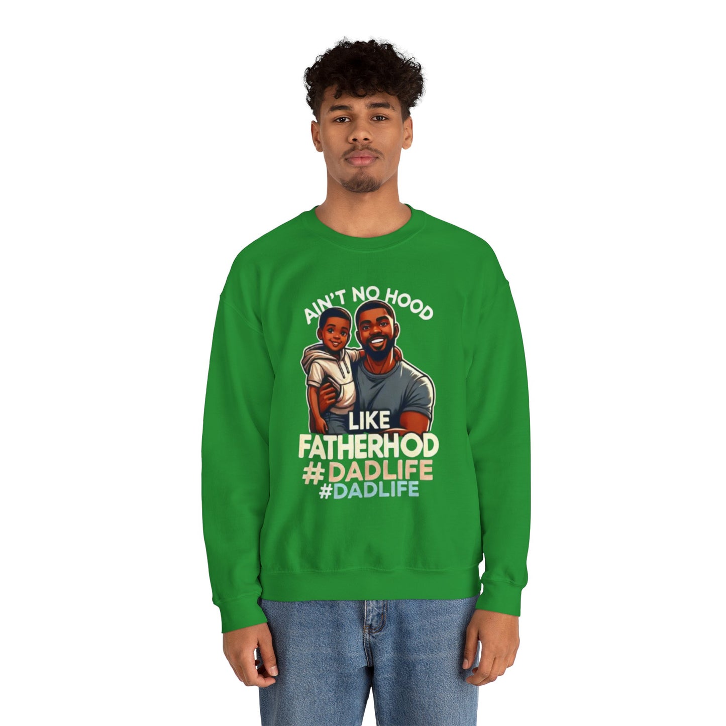 Ain't No Hood Like Fatherhood' Crewneck
