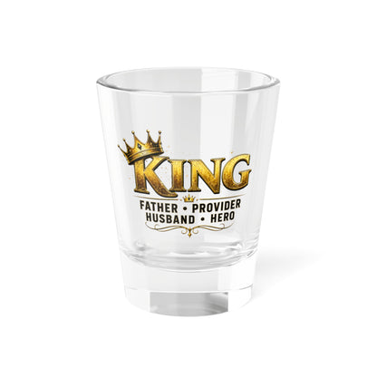 'King: Father • Provider • Husband • Hero' 1.5oz Shot Glass