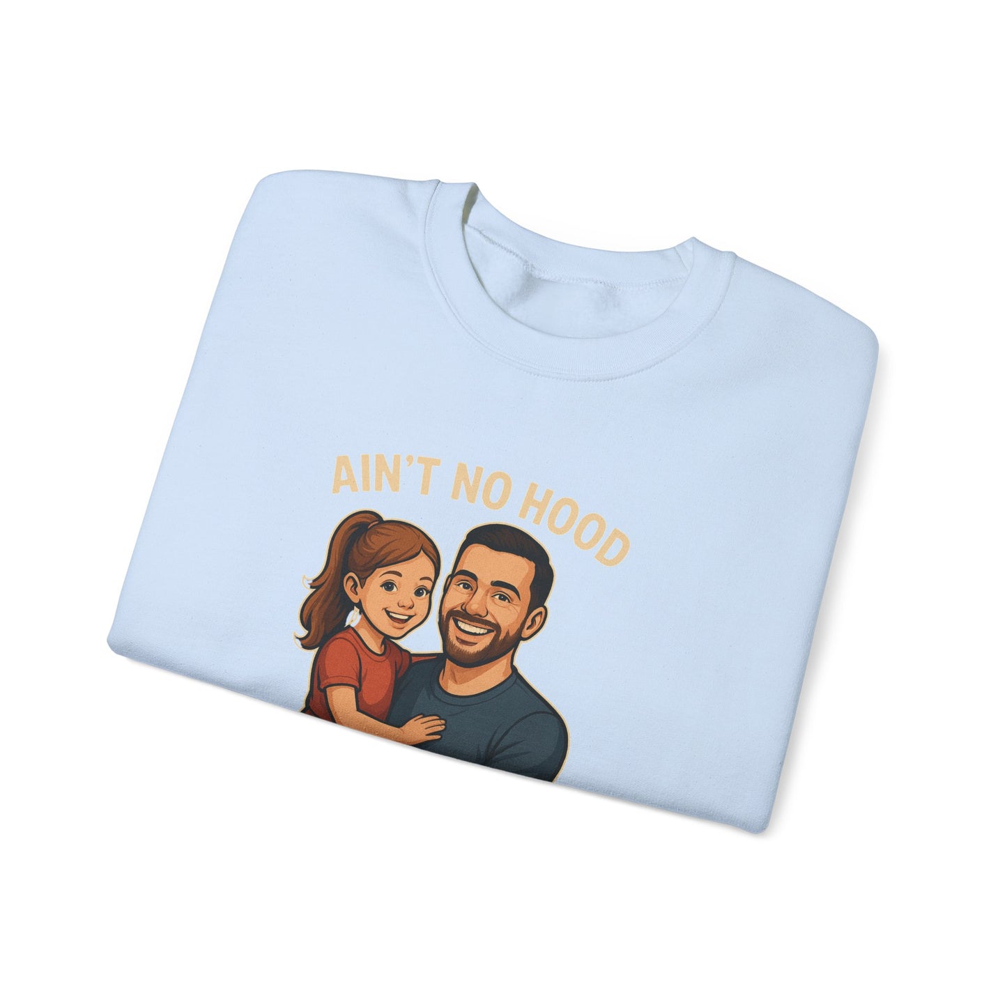 Ain't No Hood Like Fatherhood Dad Life