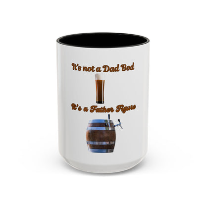 "It's Not a Dad Bod, It's a Father Figure" -coffee mug