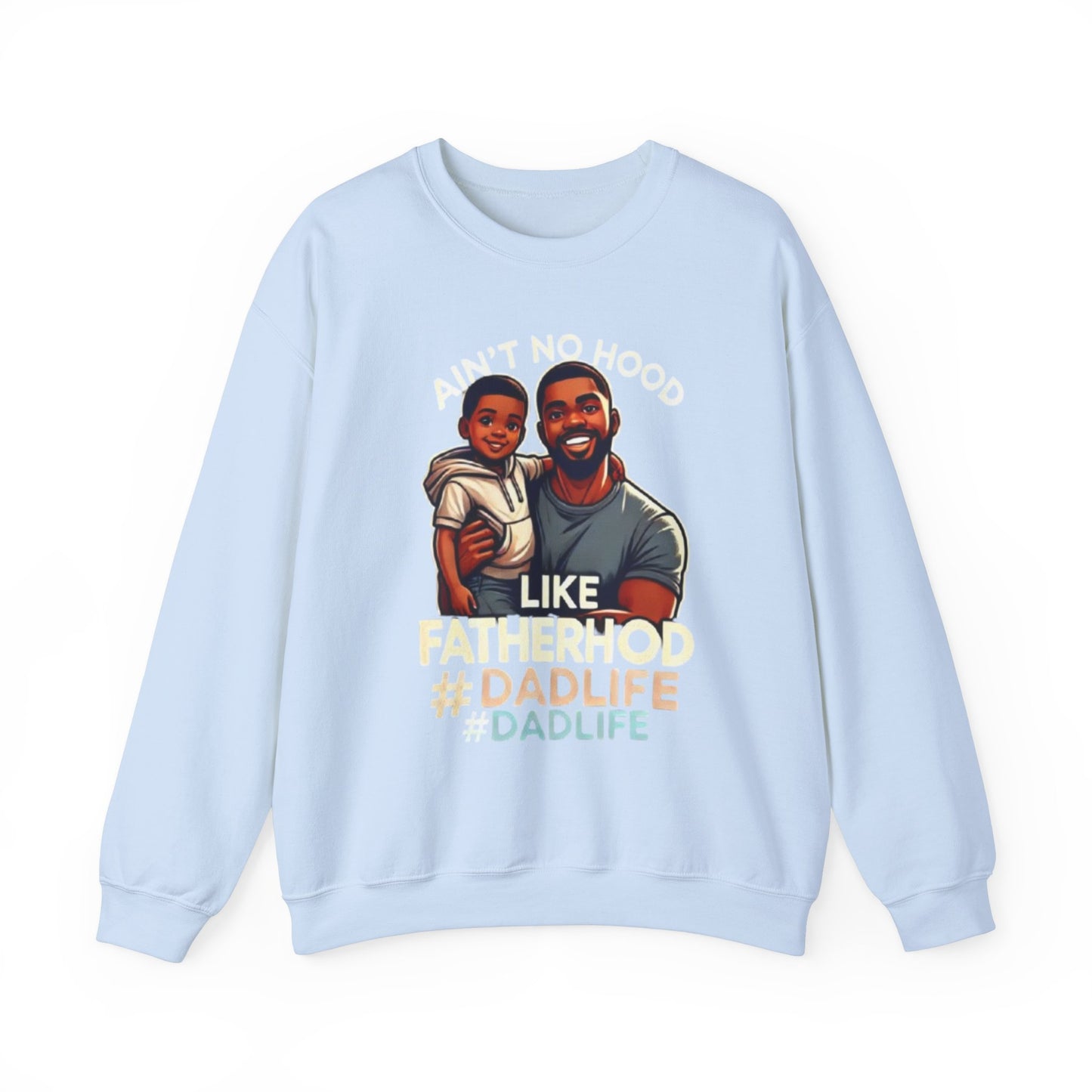 Ain't No Hood Like Fatherhood' Crewneck