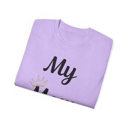 My Mom Is a Queen Unisex Ultra Cotton Tee