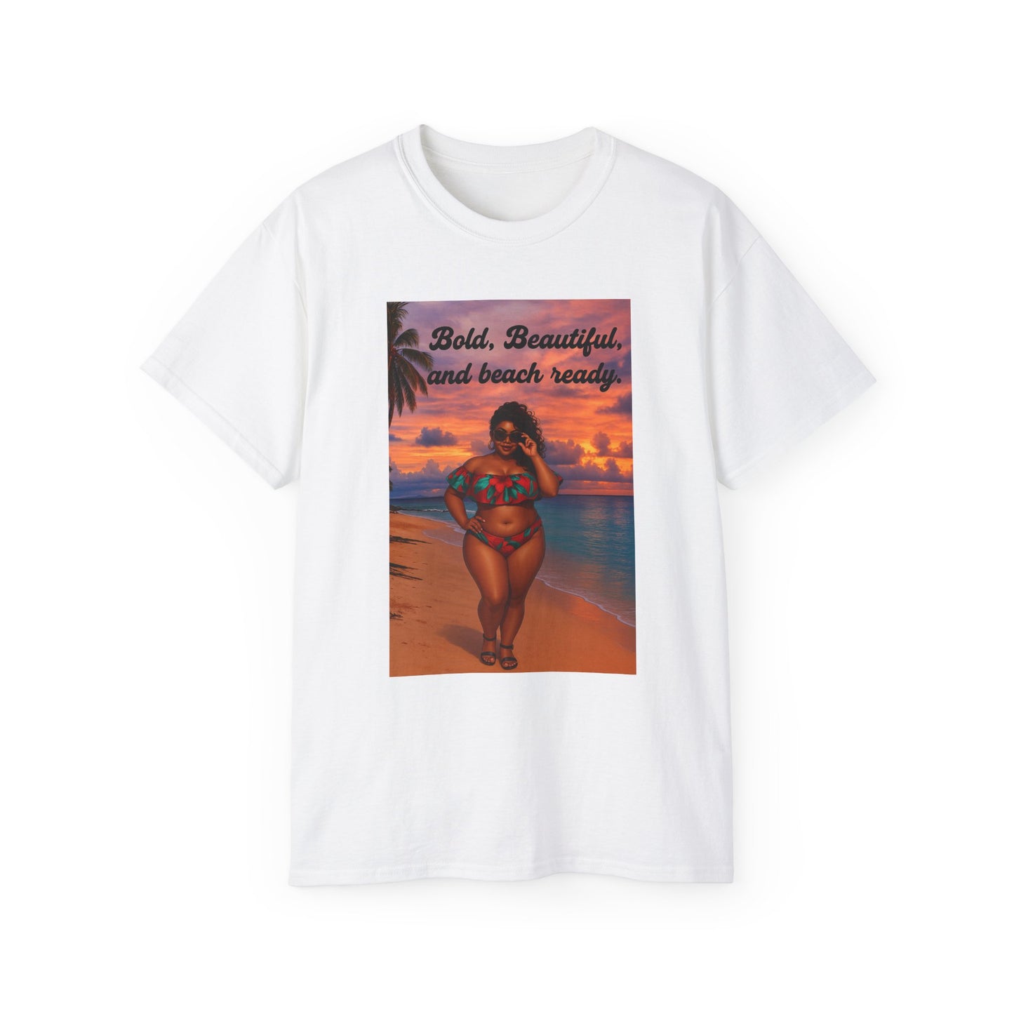 Bold, Beautiful & Beach Ready Unisex Ultra Cotton Tee