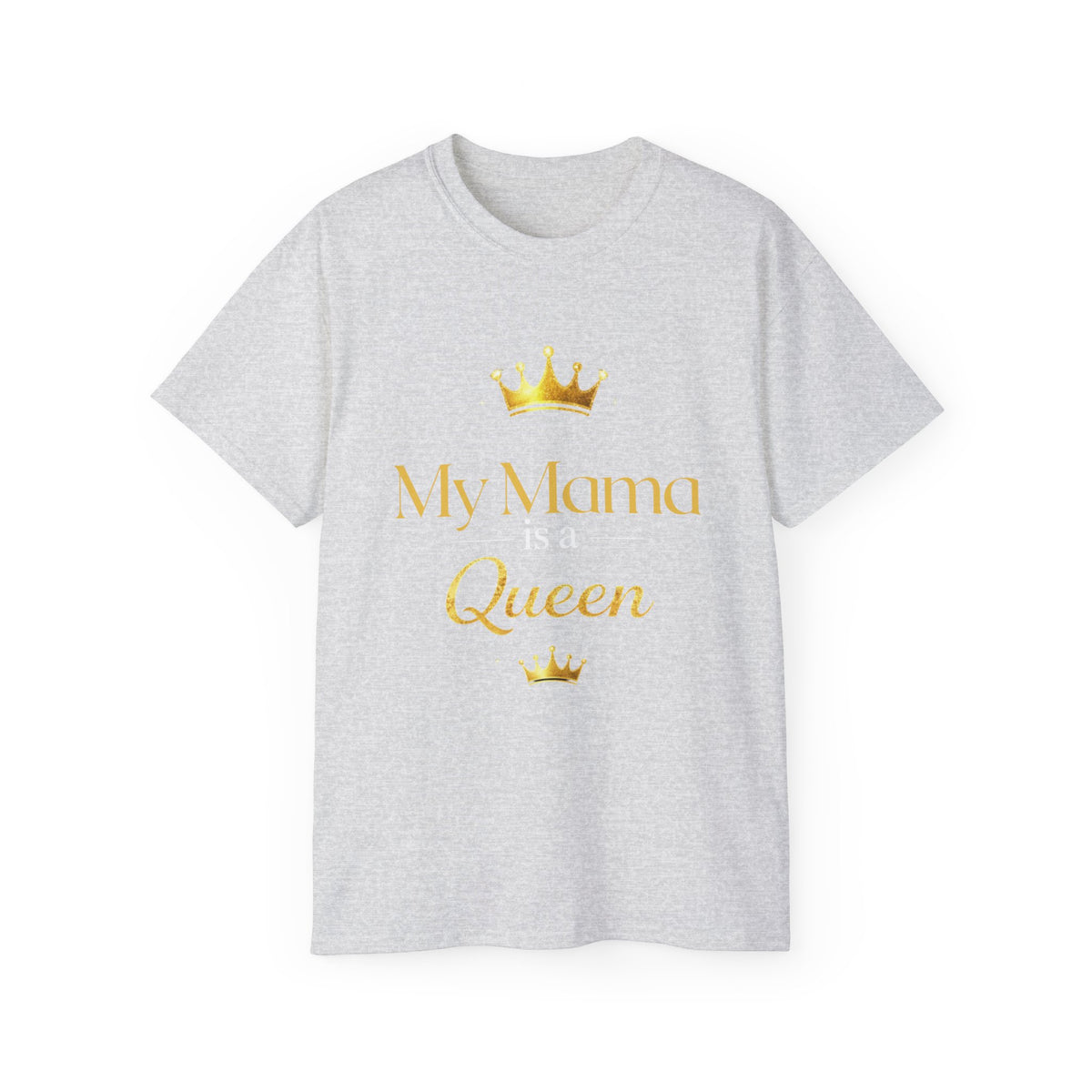 My Mama Is a Queen T-Shirt — Gold Crown Mother's Day Tee