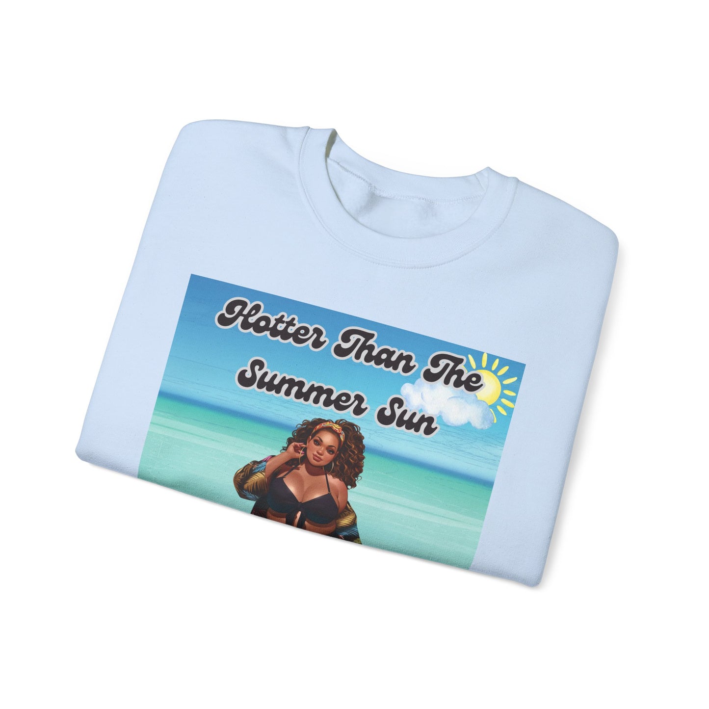 Hotter Than The Summer Sun Sweatshirt