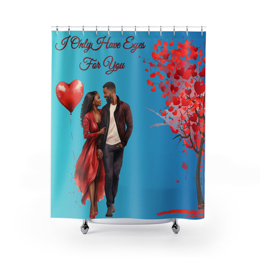 I Only Have Eyes For You-Shower Curtains