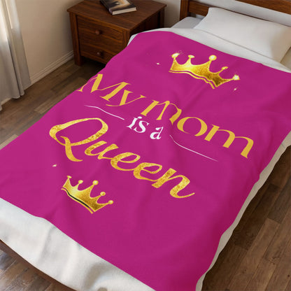 My Mom Is a Queen Plush Blanket — Velveteen Mother's Day Throw (Heliconia)