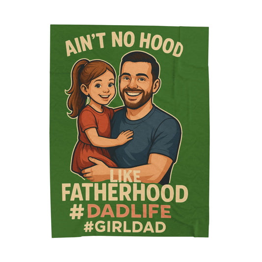 "Ain't No Hood Like Fatherhood" #DadLife Girl Dad Fatherhood Plush Blanket (Green)