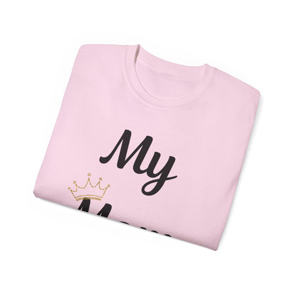 My Mom Is a Queen Unisex Ultra Cotton Tee