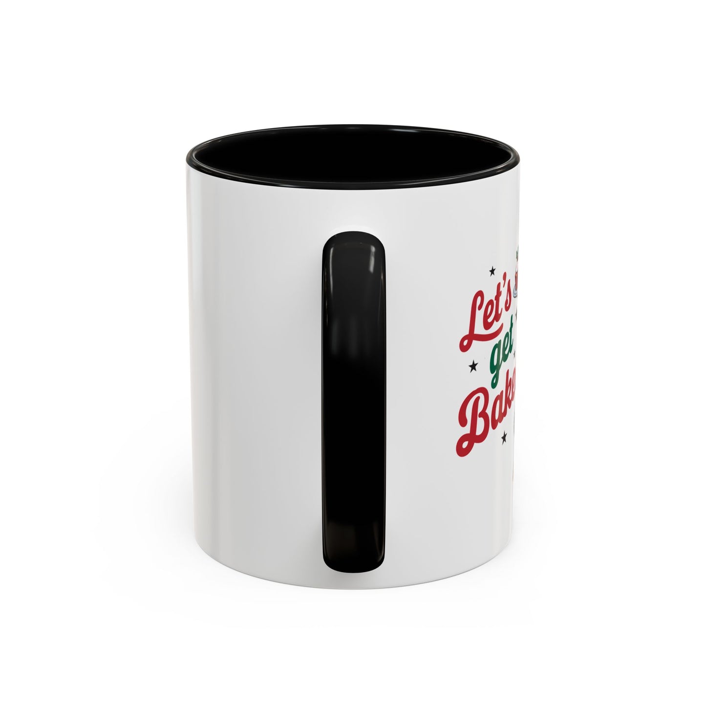 Let's Get Baked-Accent Coffee Mug (11, 15oz) (Black)