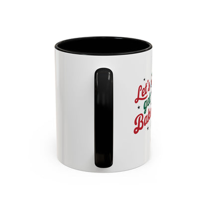 Let's Get Baked-Accent Coffee Mug (11, 15oz) (Black)