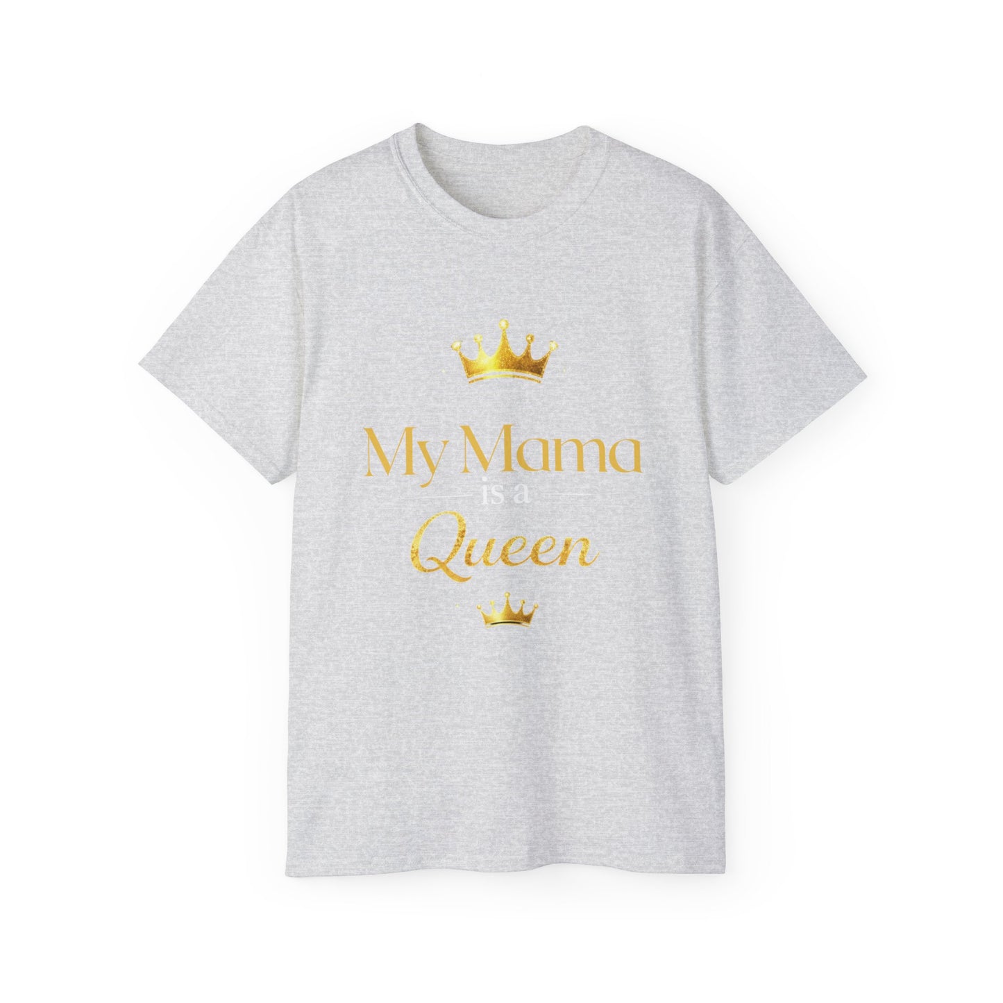 My Mama is a Queen T-shirt-Mother's Day Gift