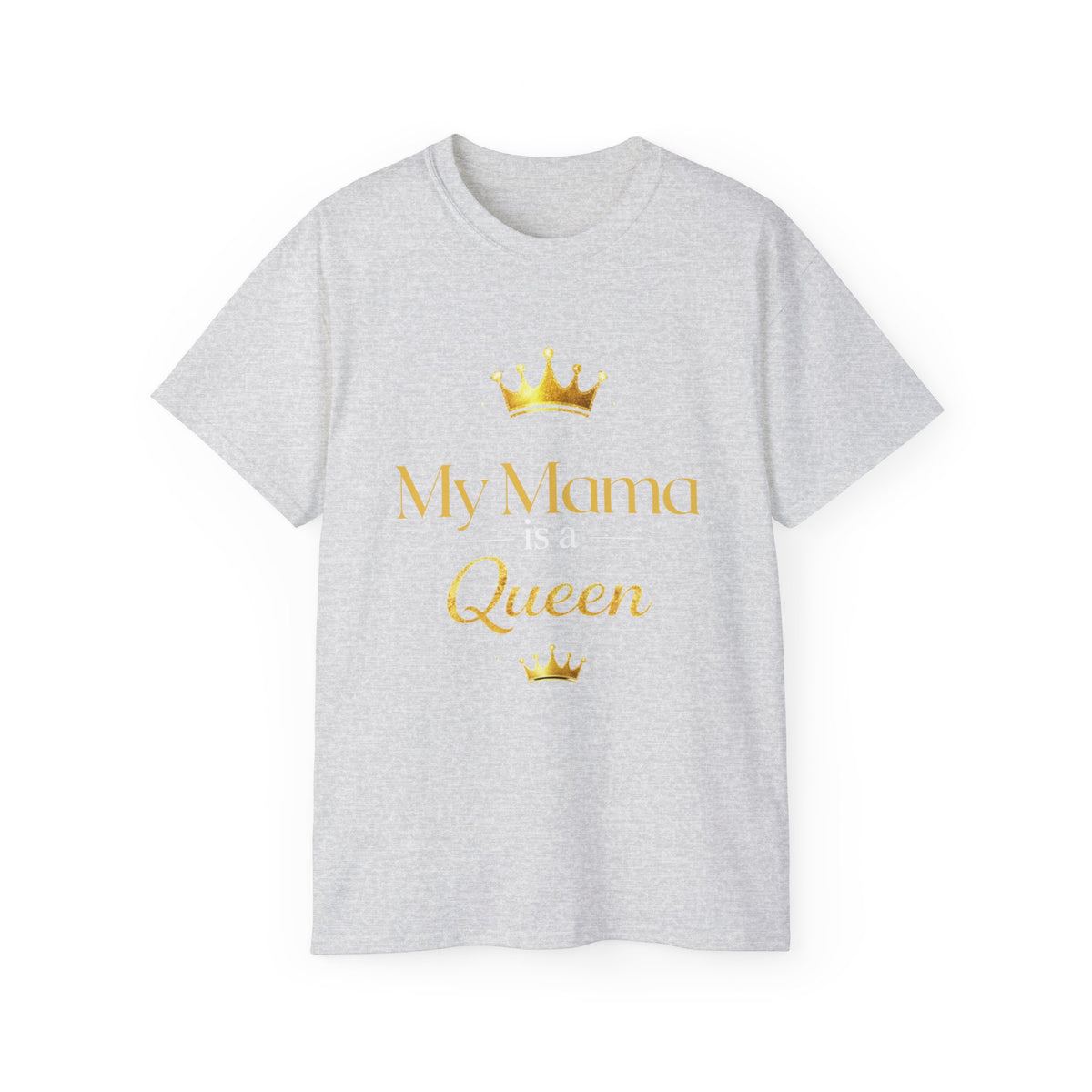 My Mama is a Queen T-shirt-Mother's Day Gift