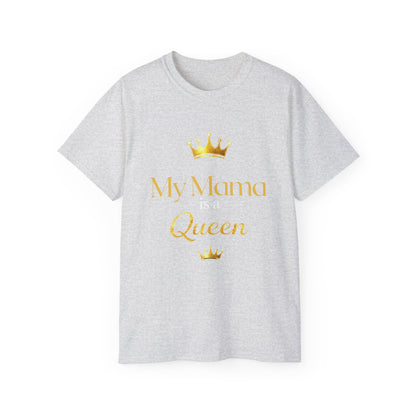 My Mama is a Queen T-shirt-Mother's Day Gift