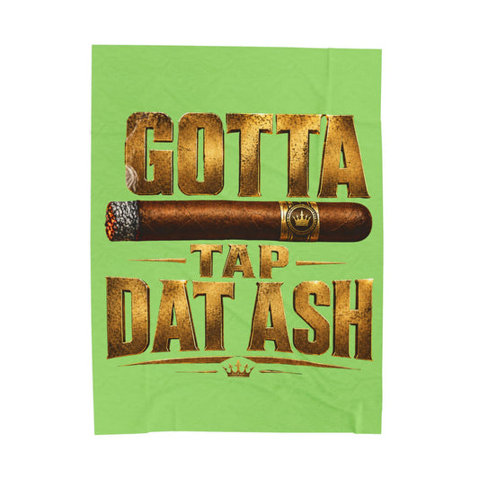 “Gotta Tap Dat Ash” Lt Green Plush Velveteen Blanket
