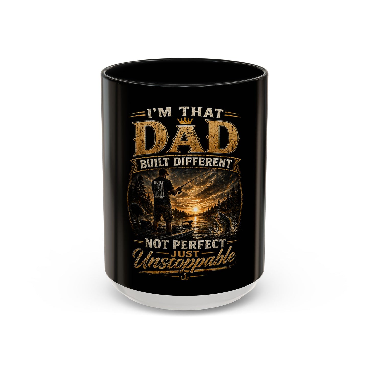"I'm That Dad: Built Different, Not Perfect Just Unstoppable" Coffee Mug