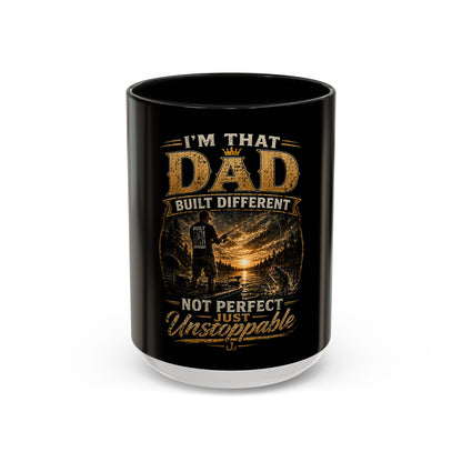 "I'm That Dad: Built Different, Not Perfect Just Unstoppable" Coffee Mug