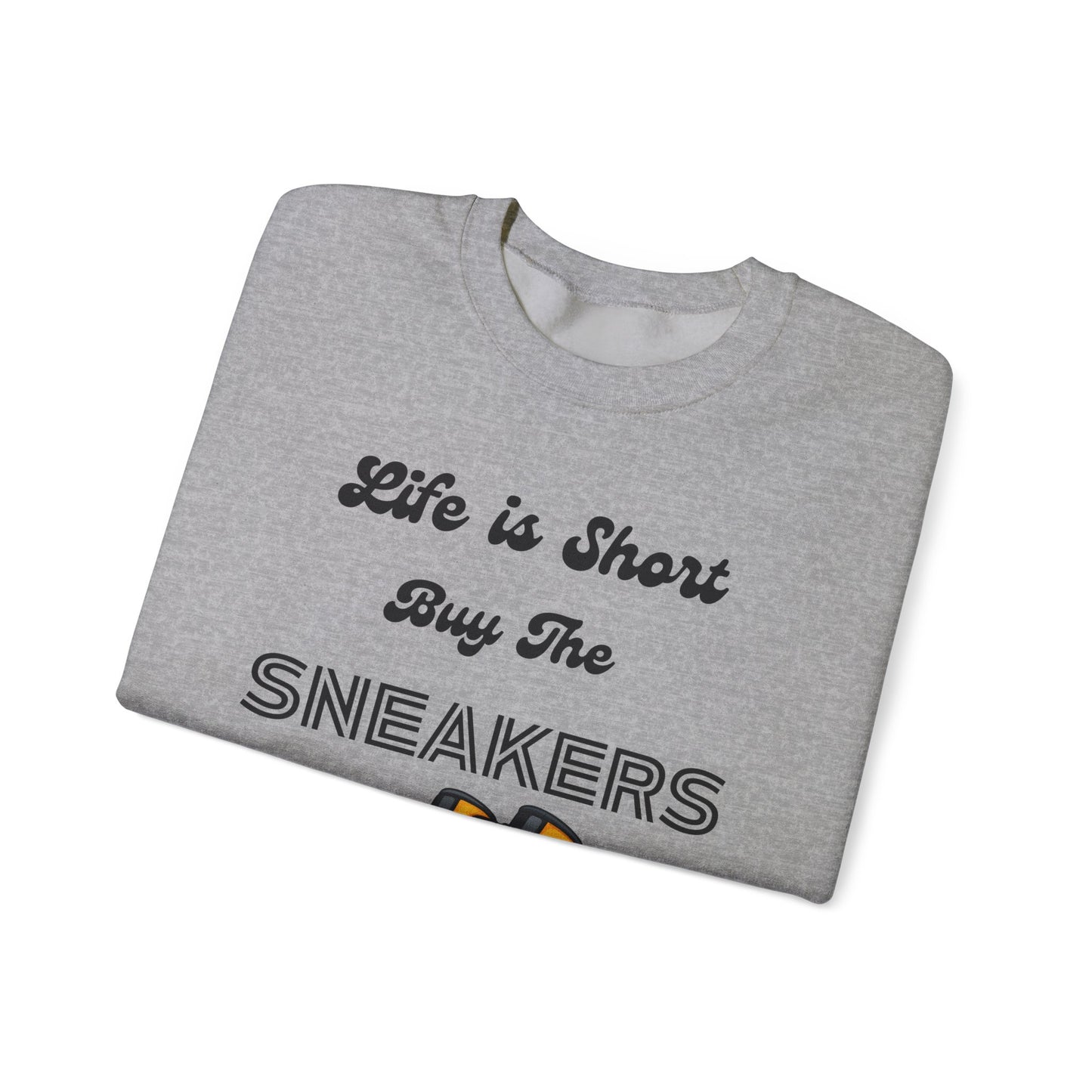 Life is Short Buy The Sneakers 3 Crewneck Sweatshirt