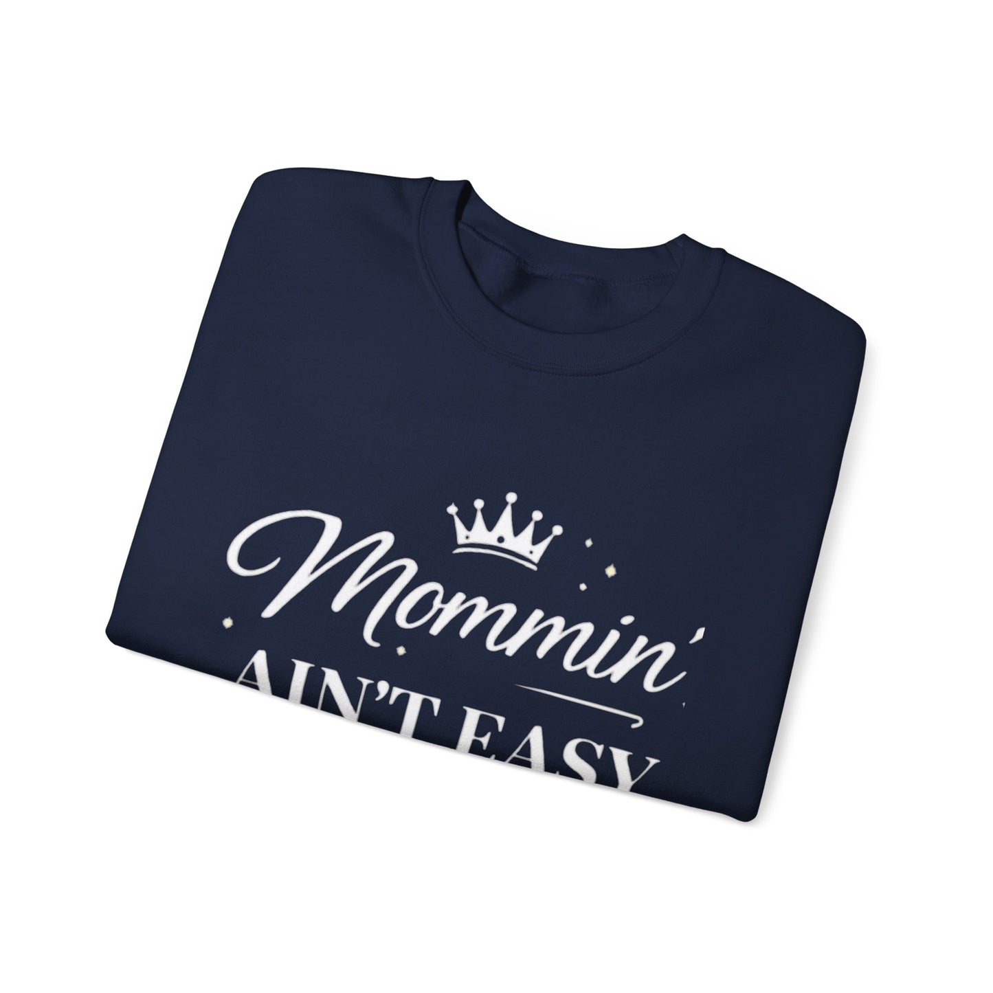 Mommin' Ain't Easy Sweatshirt — Funny Mom Crewneck, "But I Make It Look Good"