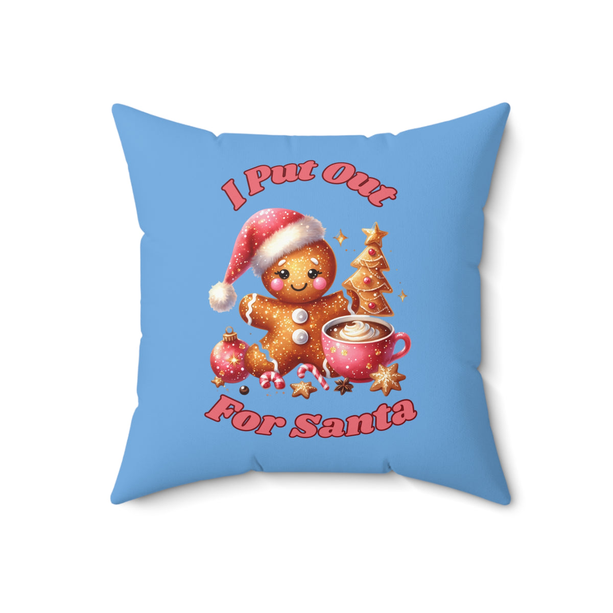 I Put Out ForSanta-Spun Polyester Square Pillow (Lt Blue)