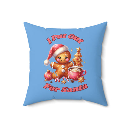 I Put Out ForSanta-Spun Polyester Square Pillow (Lt Blue)