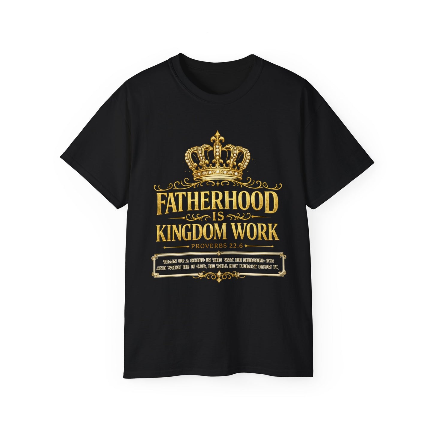 Fatherhood Is Kingdom Work Tee — Christian Dad T-Shirt (Proverbs 22:6)