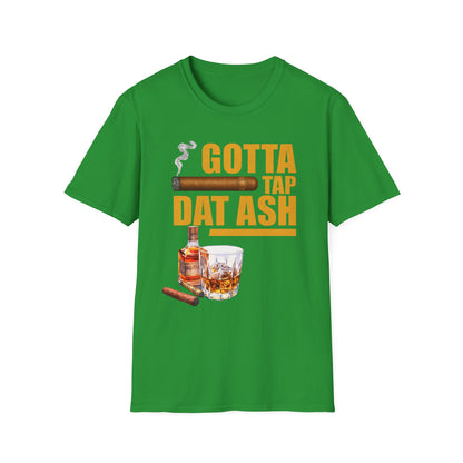 Gotta Tap Dat Ash T-Shirt, Funny