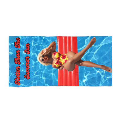 Hotter Than The Summer Sun- Beach Towel
