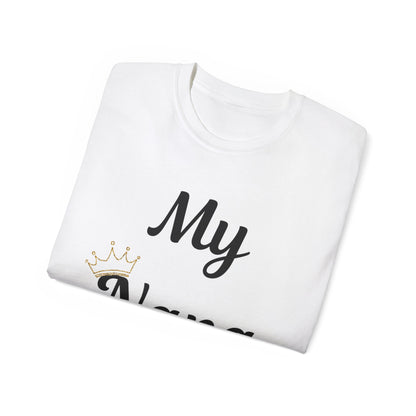 My Nana Is a Queen Unisex Ultra Cotton Tee - Perfect Gift for Grandmothers