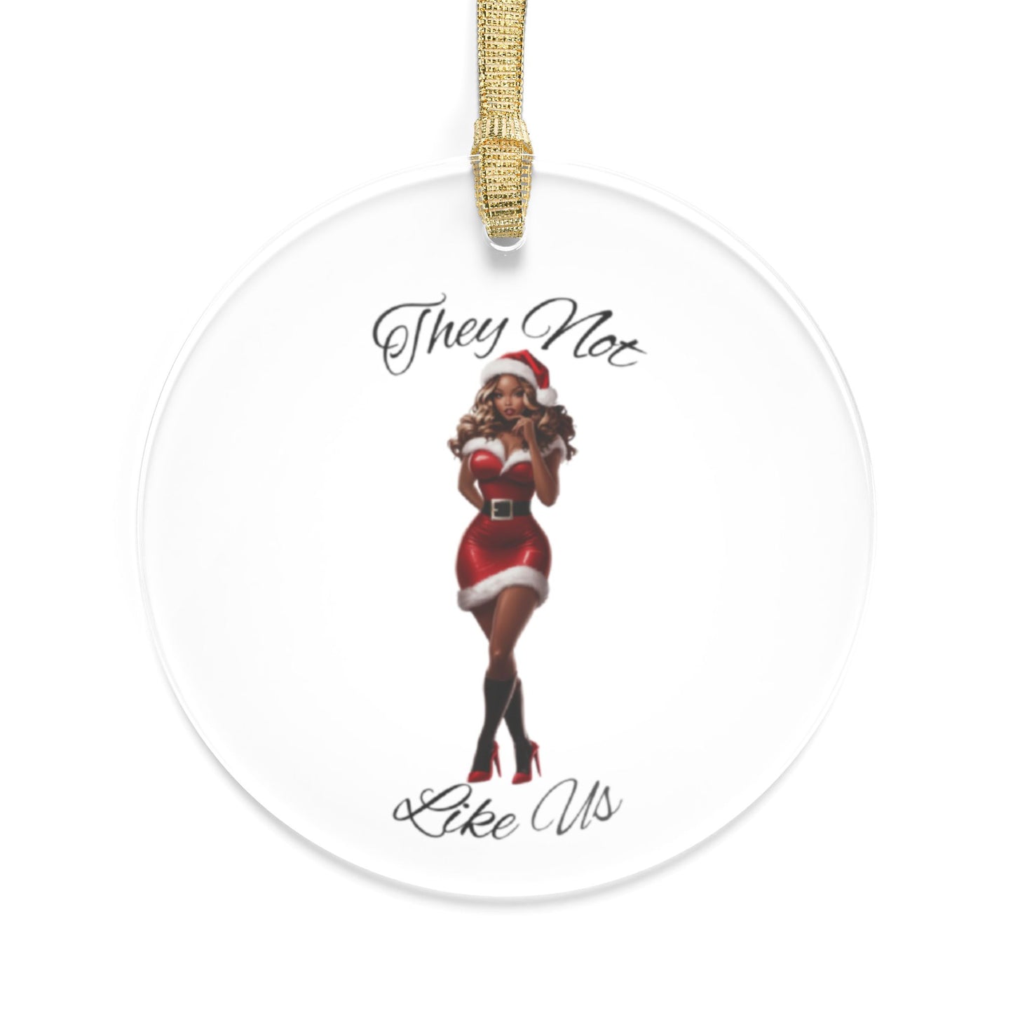 They Not Like Us 3-Acrylic Ornaments