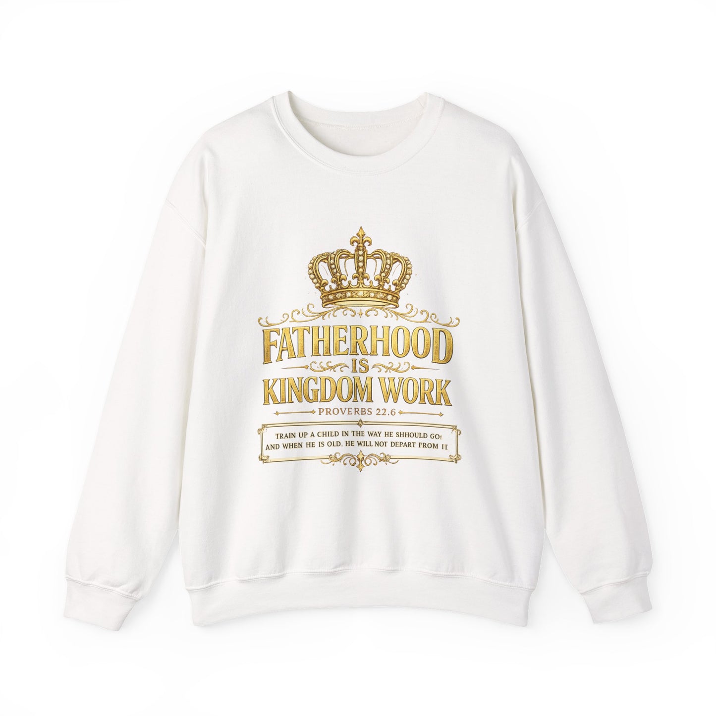 Fatherhood Is Kingdom Work Sweatshirt — Christian Dad Crewneck (Proverbs 22:6)