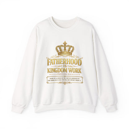 Fatherhood Is Kingdom Work Sweatshirt — Christian Dad Crewneck (Proverbs 22:6)