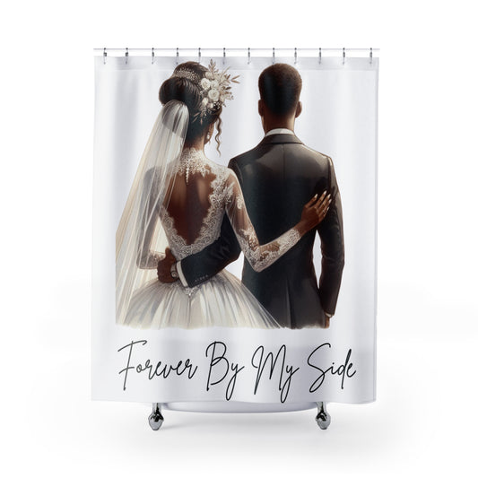Forever By My Side-Shower Curtains