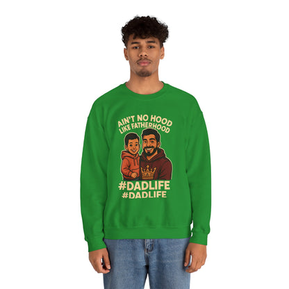 Ain't No Hood Like Fatherhood- Crewneck Sweatshirt