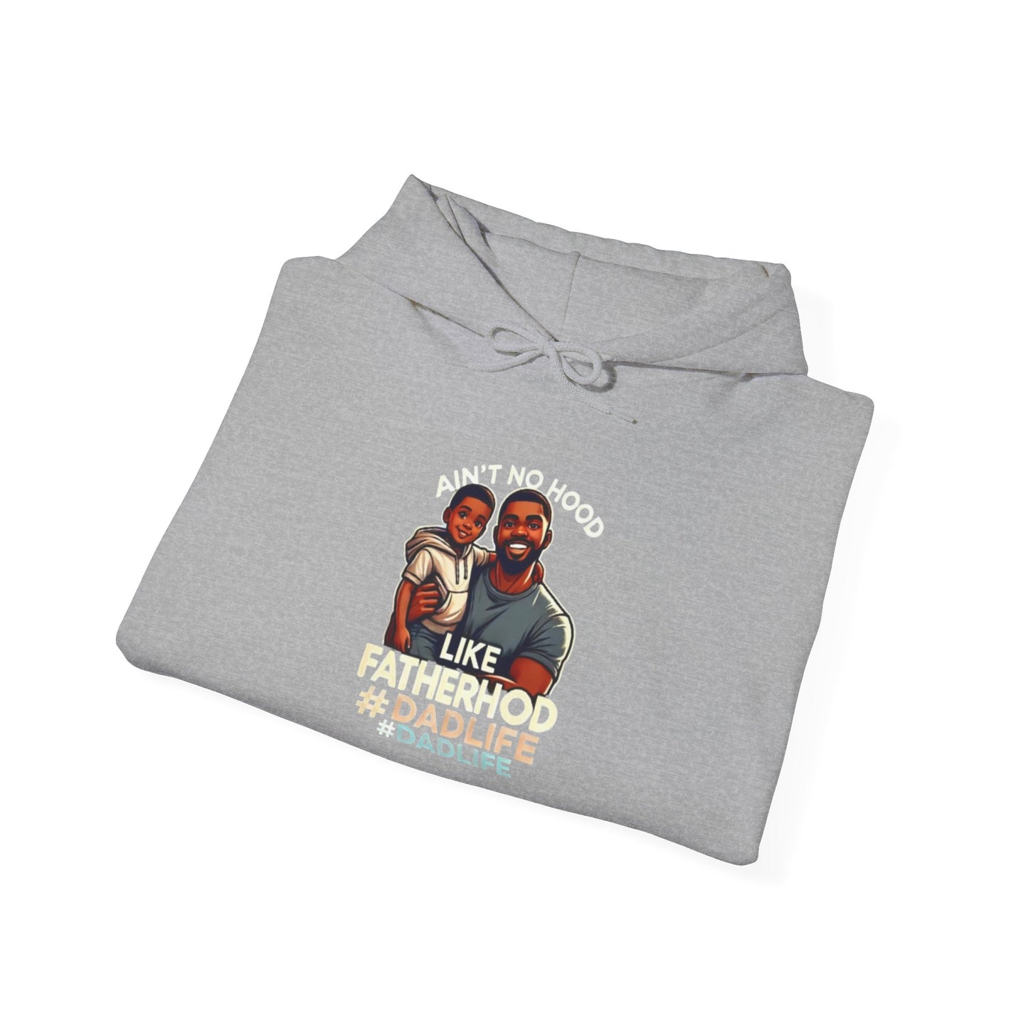 Ain't No Hood Like Fatherhood Hoodie