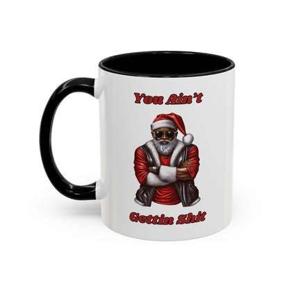 You Ain't Gettin Sh*t-Accent Coffee Mug (11, 15oz) (Black)